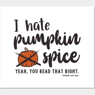 I Hate Pumpkin Spice © 2021 Graphic Love Shop Posters and Art